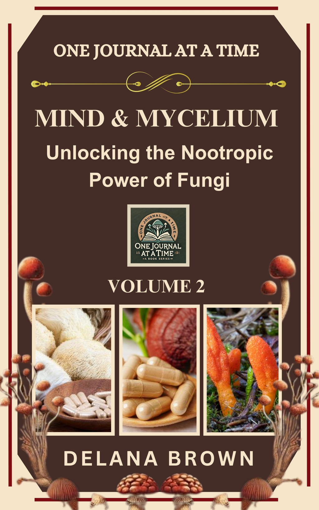 Mind & Mycelium: Unlocking the Nootropic Power of Fungi-Featuring Lion’s Mane, Reishi & Cordyceps Mushrooms